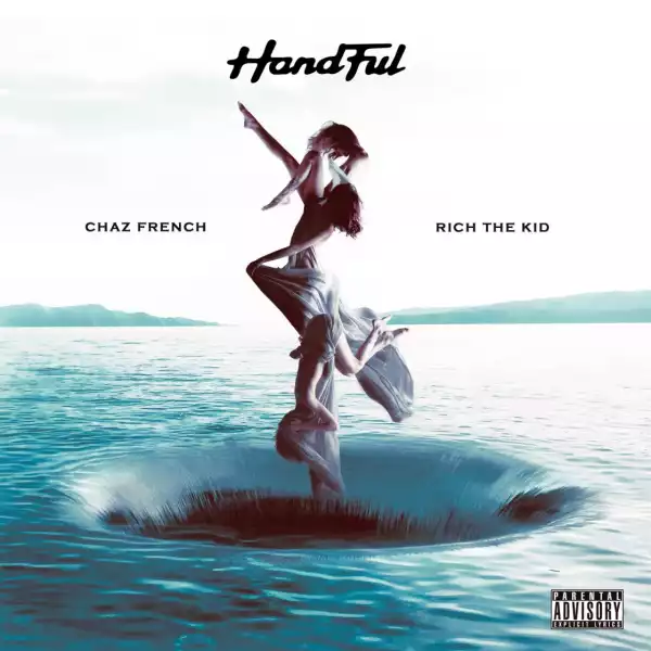 Chaz French - Handful ft. Rich The Kid